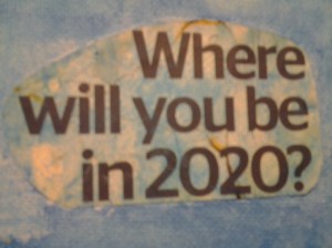 Where will you be in 2020?